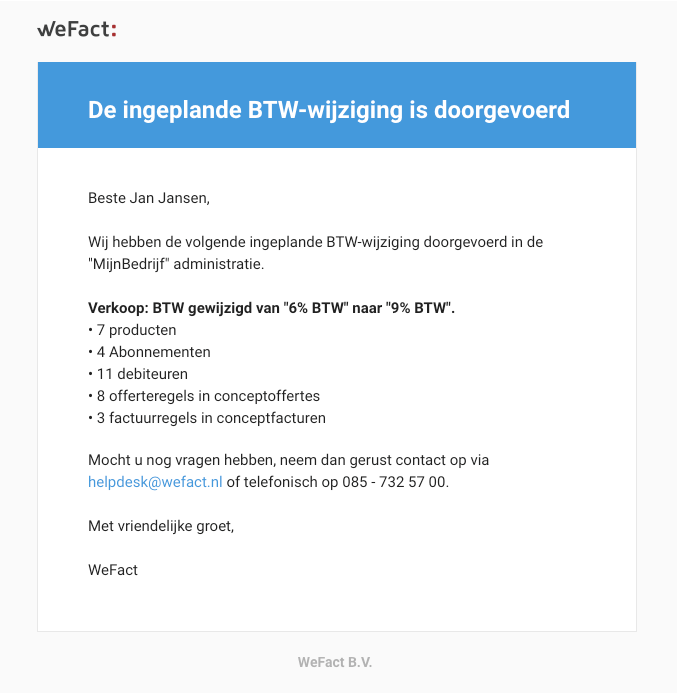 U ontvangt een bevestiging per e-mail als de wijziging is toegepast.
